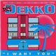 Dekko - I Want You